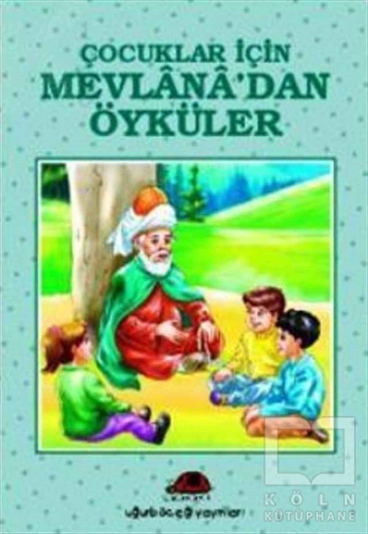 KolektifHikayelerÇocuklar İçin Mevlana’dan Öyküler