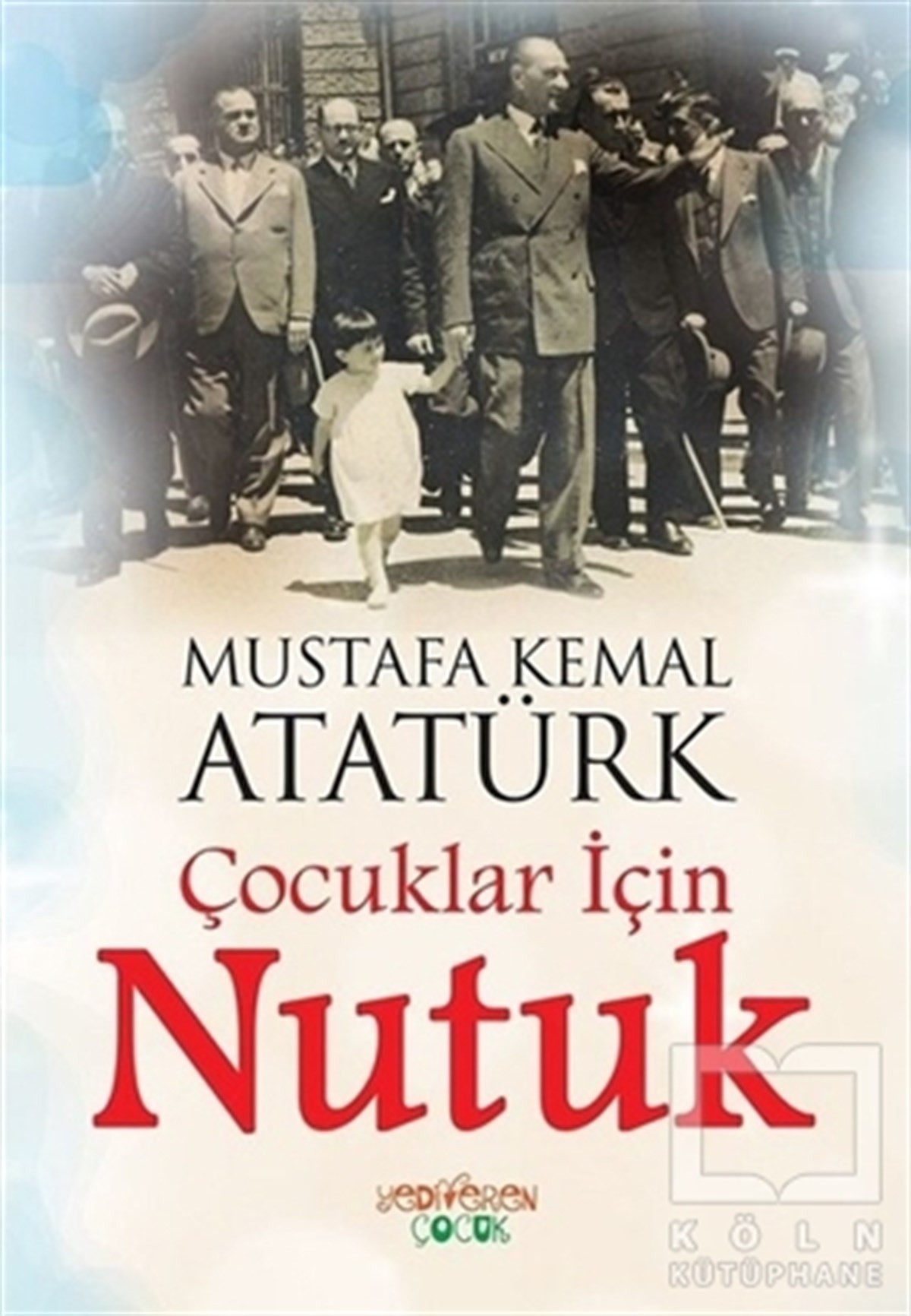 Mustafa Kemal AtatürkMustafa Kemal AtatürkÇocuklar İçin Nutuk