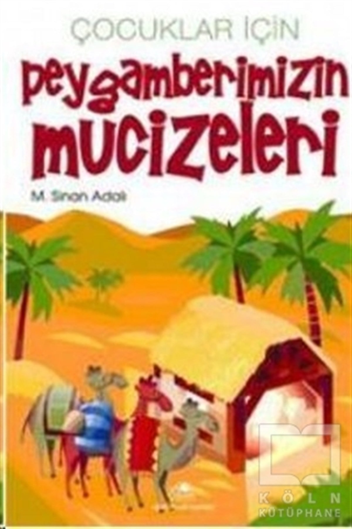 M. Sinan AdalıDin EğitimiÇocuklar İçin Peygamberimizin Mucizeleri