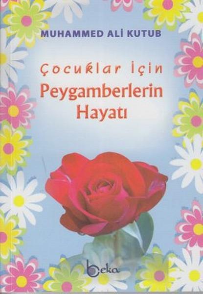Ahmet Mayalıİslami KitaplarÇocuklar için Peygamberlerin Hayatı