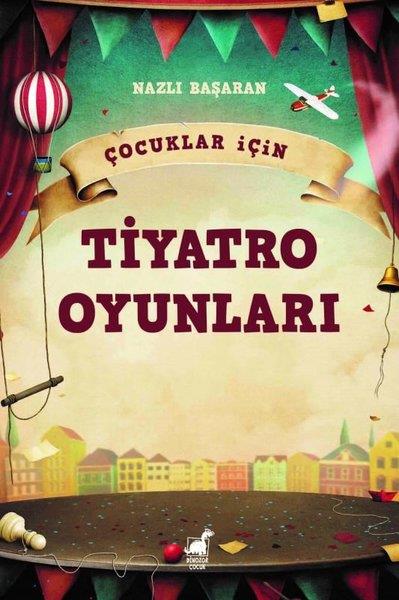 Nazlı BaşaranÇocuk Gençlik RomanlarıÇocuklar İçin Tiyatro Oyunları