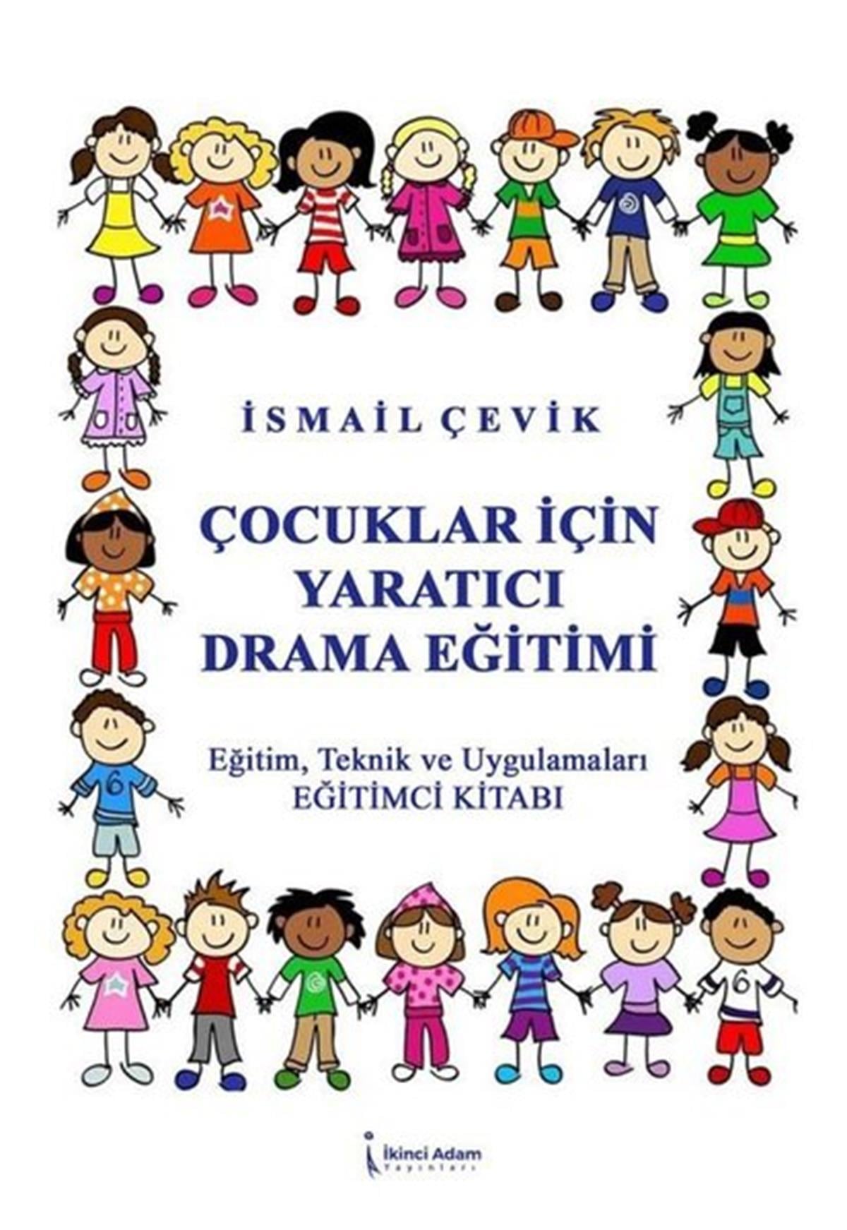 İsmail ÇevikÇocuk Gelisim KitaplariÇocuklar için Yaratıcı Drama Eğitimi