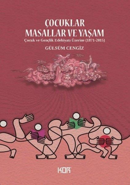 Funda SüyürEleştiri & Kuram & İnceleme KitaplarıÇocuklar Masallar ve Yaşam - Çocuk ve Gençlik Edebiyatı Üzerine (1871 - 2015)