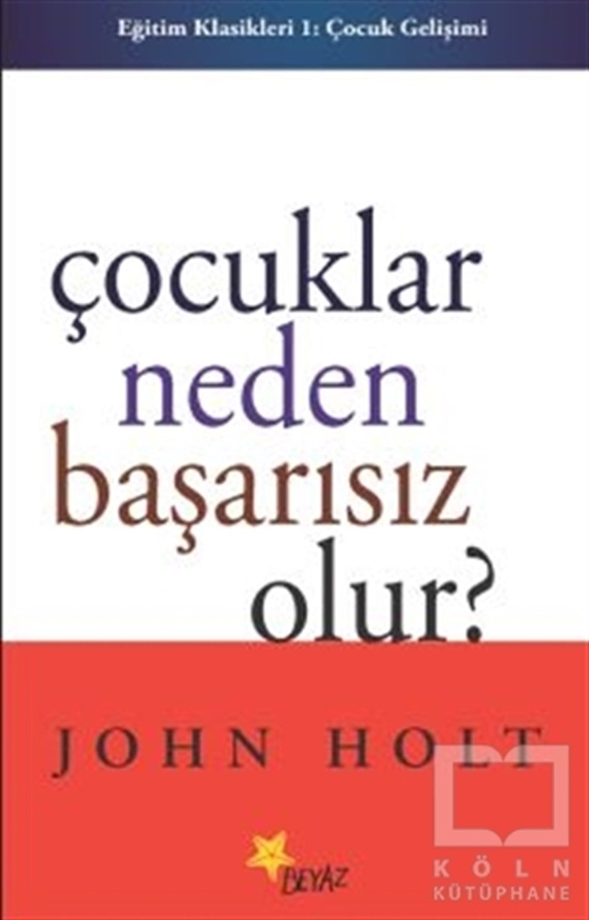 John HoltEbeveyn KitaplarıÇocuklar Neden Başarısız Olur?