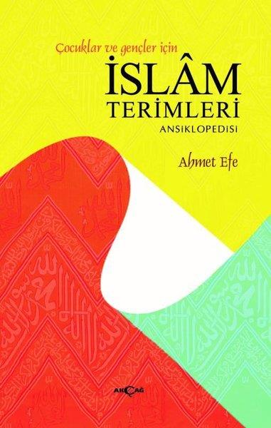 Ahmet Efeİslami KitaplarÇocuklar ve Gençler İçin İslam Terimleri Ansiklopedisi