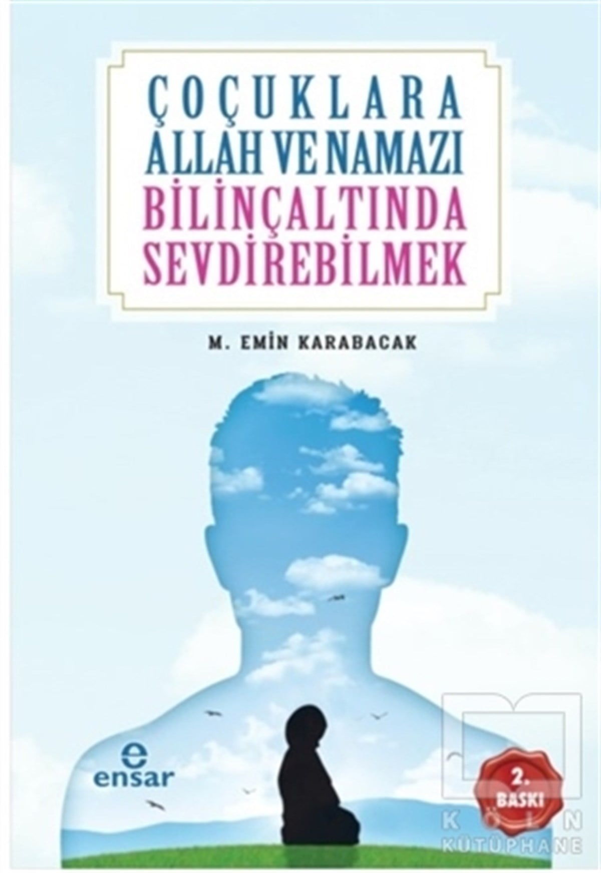 M. Emin KarabacakDin EğitimiÇocuklara Allah ve Namazı Bilinçaltında Sevdirebilmek