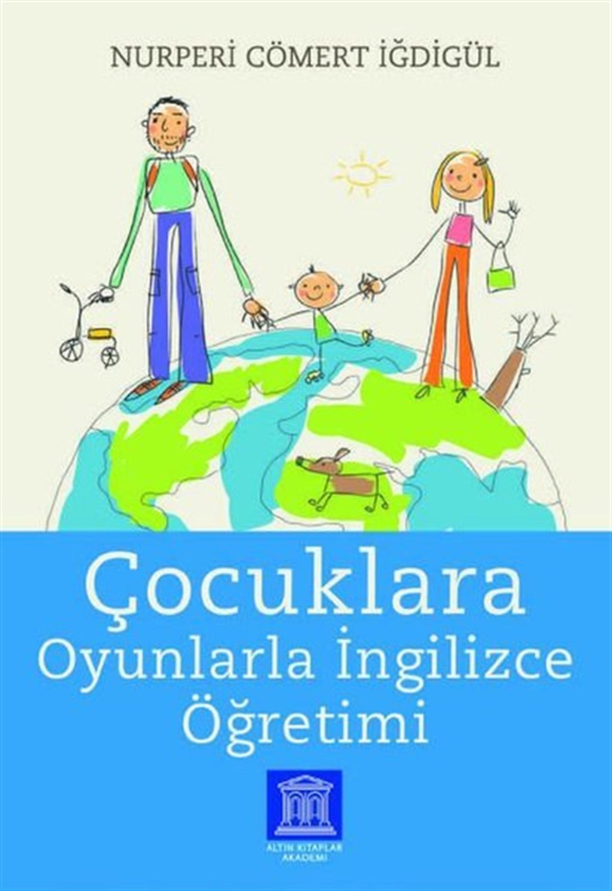 Nurperi Cömert İğdigülAile - ÇocukÇocuklara Oyunlarla İngilizce Öğretimi