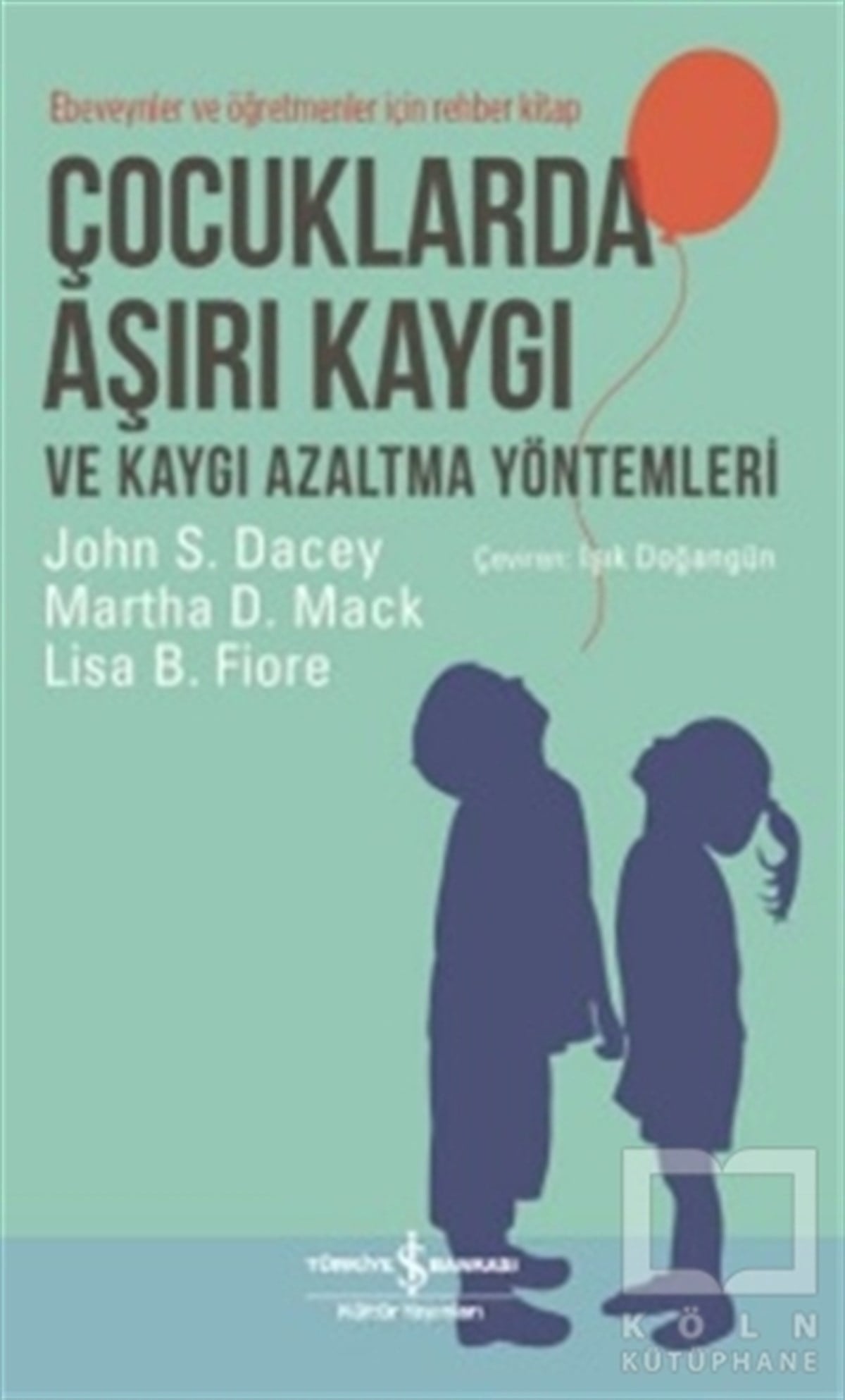 John S. DaceyÇocuk PsikolojisiÇocuklarda Aşırı Kaygı ve Kaygı Azaltma Yöntemleri
