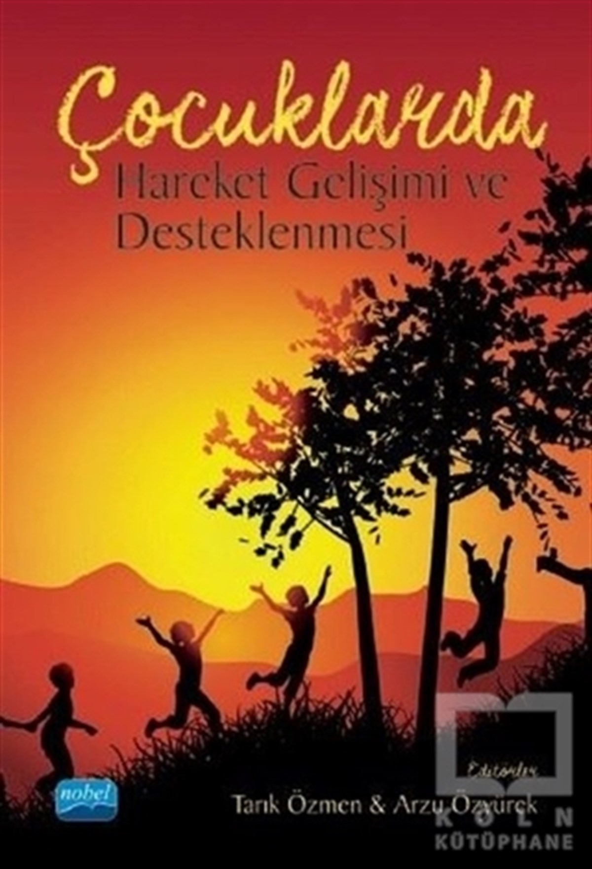 Arzu ÖzyürekAile ve Çocuk KitaplarıÇocuklarda Hareket Gelişimi ve Desteklenmesi