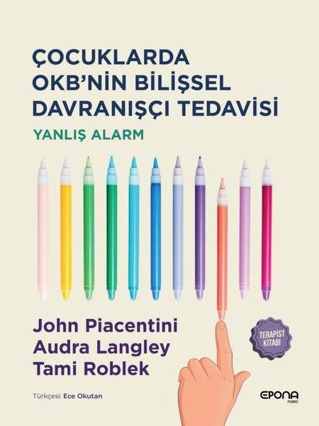 Audra LangleyPsikoloji KitaplarıÇocuklarda OKB'nin Bilişsel Davranışçı Tedavisi - Yanlış Alarm