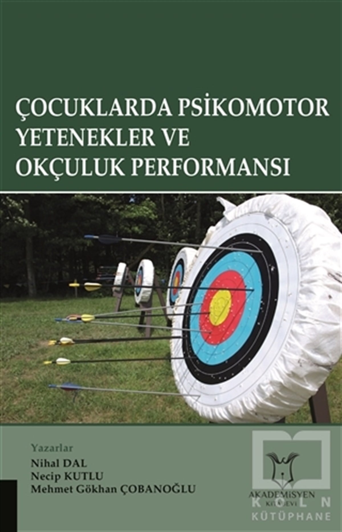Nihal DalDiğerÇocuklarda Psikomotor Yetenekler ve Okçuluk Performansı