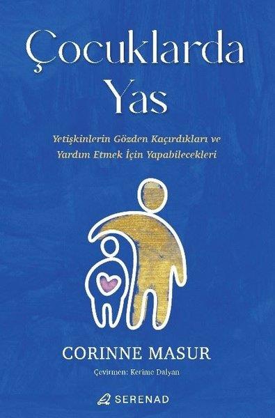 Corinne MasurPsikoloji KitaplarıÇocuklarda Yas - Yetişkinlerin Gözden Kaçırdıkları ve Yardım Etmek İçin Yapabilecekleri