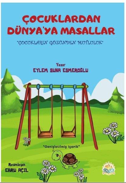 Eylem Suna EsmeroğluOkul Öncesi Masal KitaplarıÇocuklardan Dünya'ya Masallar - Çocukların Gözünden Mutluluk