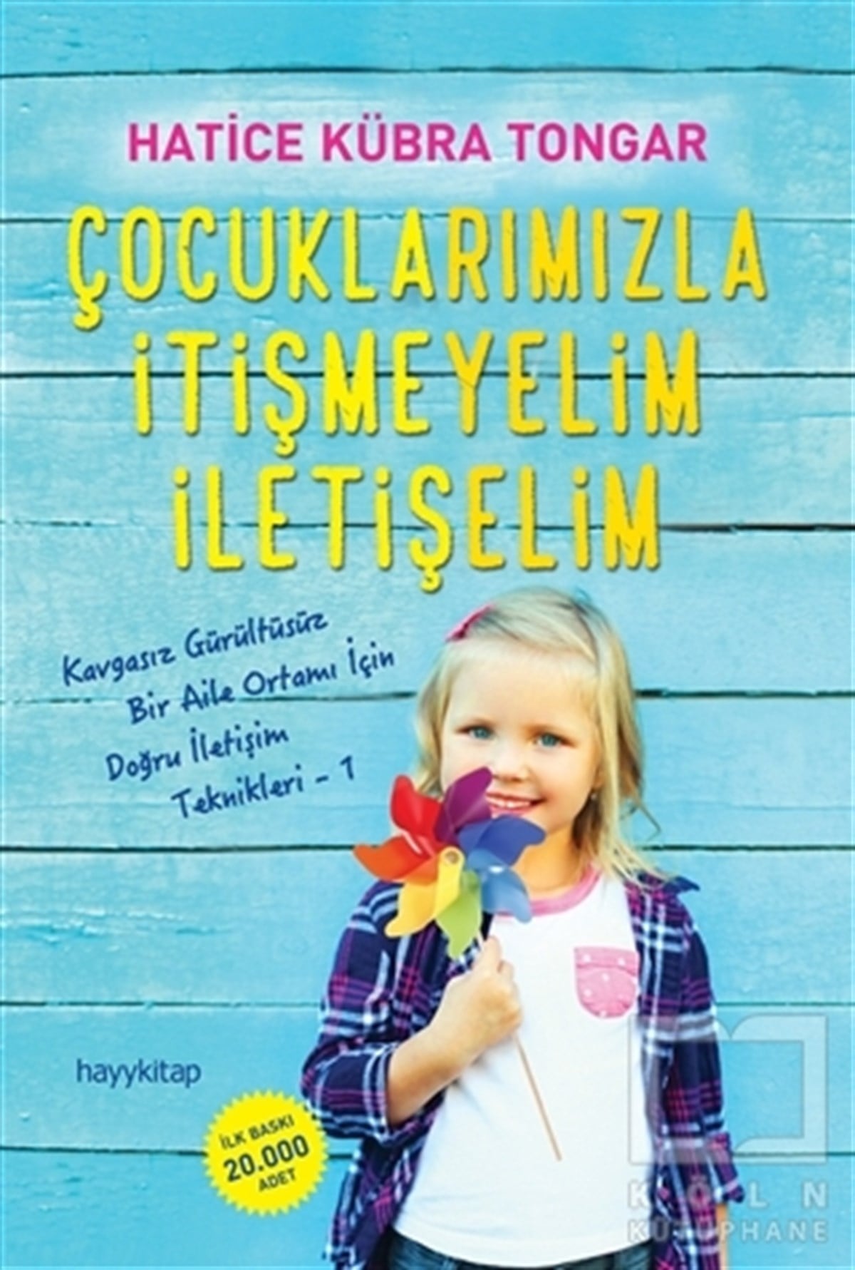 Hatice Kübra TongarÇocuk PsikolojisiÇocuklarımızla İtişmeyelim İletişelim