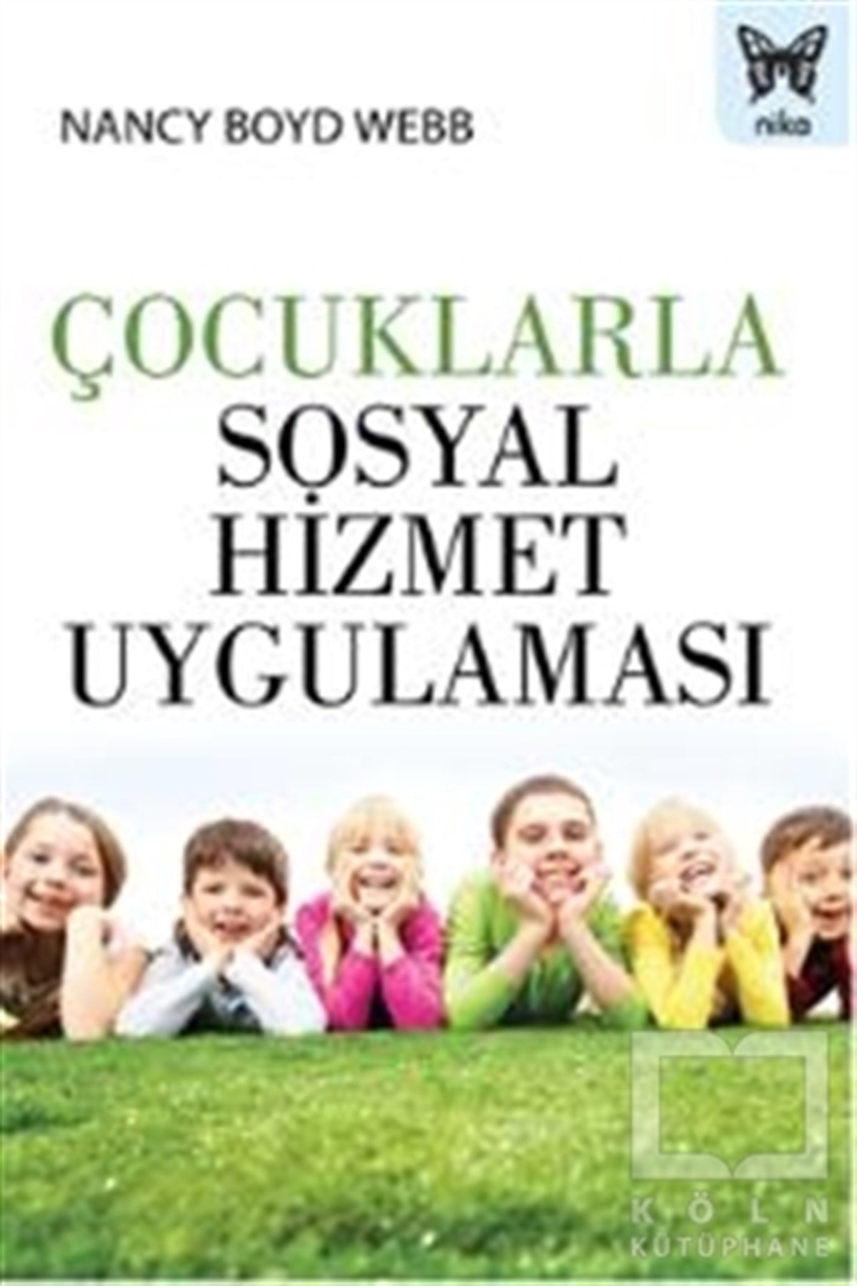 Nancy Boyd WebbBaşvuru KitaplarıÇocuklarla Sosyal Hizmet Uygulaması