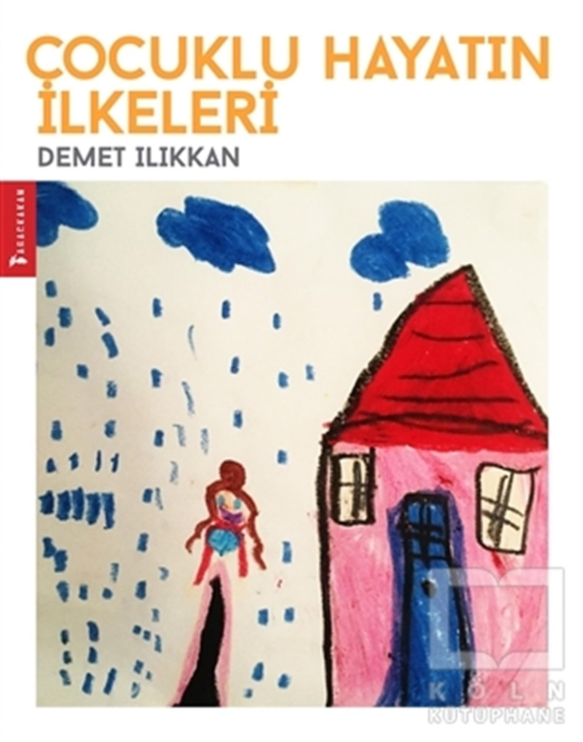 Demet IlıkkanEbeveyn KitaplarıÇocuklu Hayatın İlkeleri