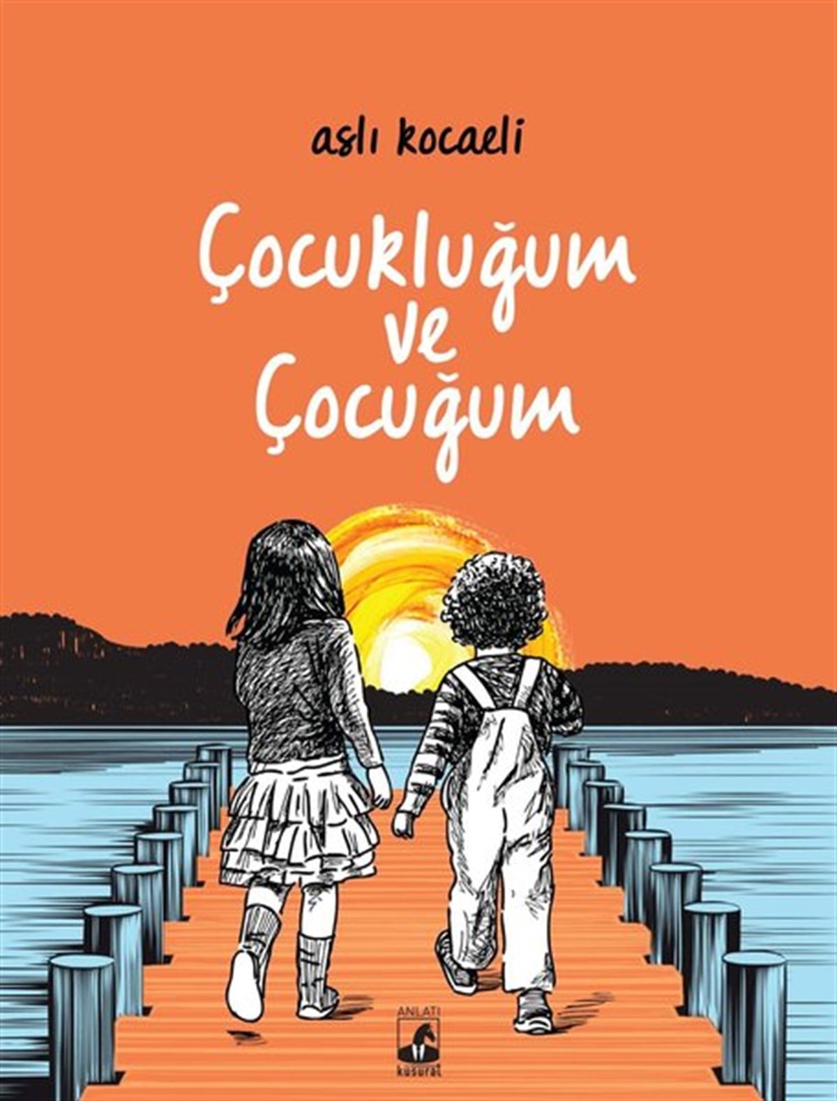 Aslı KocaeliAnlatıÇocukluğum ve Çocuğum
