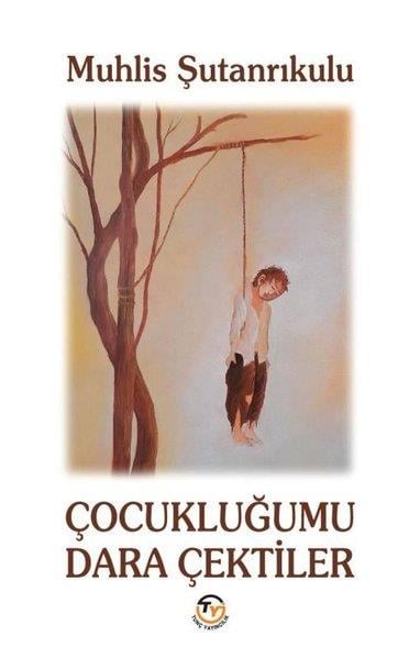 Muhlis ŞutanrıkuluTürkiye RomanÇocukluğumu Dara Çektiler