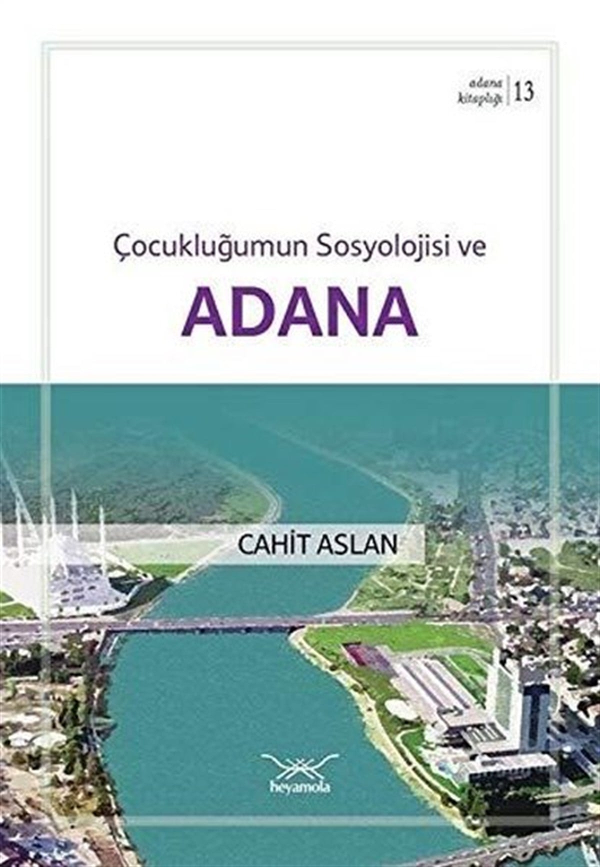 Cahit AslanKent Rehberi KitaplarıÇocukluğumun Sosyolojisi ve Adana