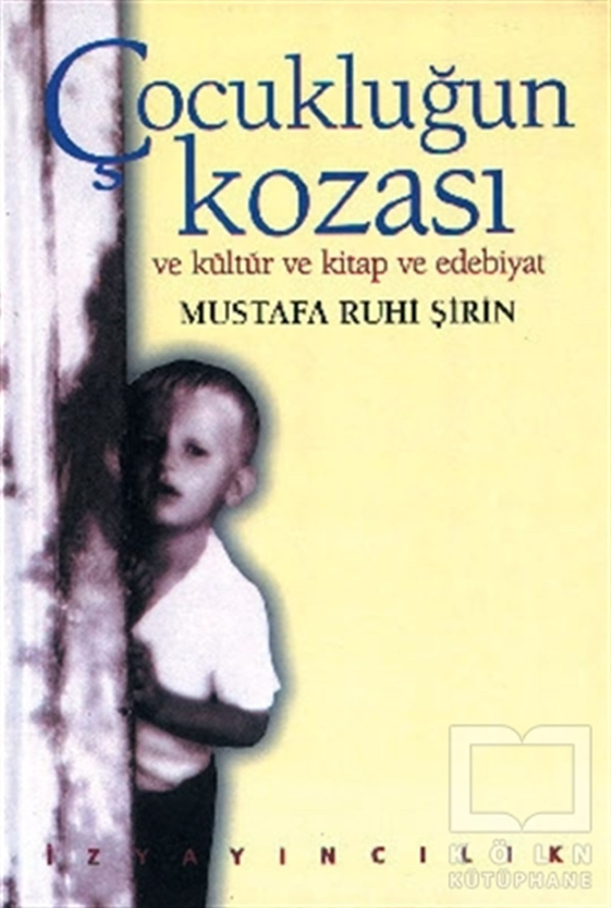 Mustafa Ruhi ŞirinDiğerÇocukluğun Kozası ve Kültür ve Kitap ve Edebiyat