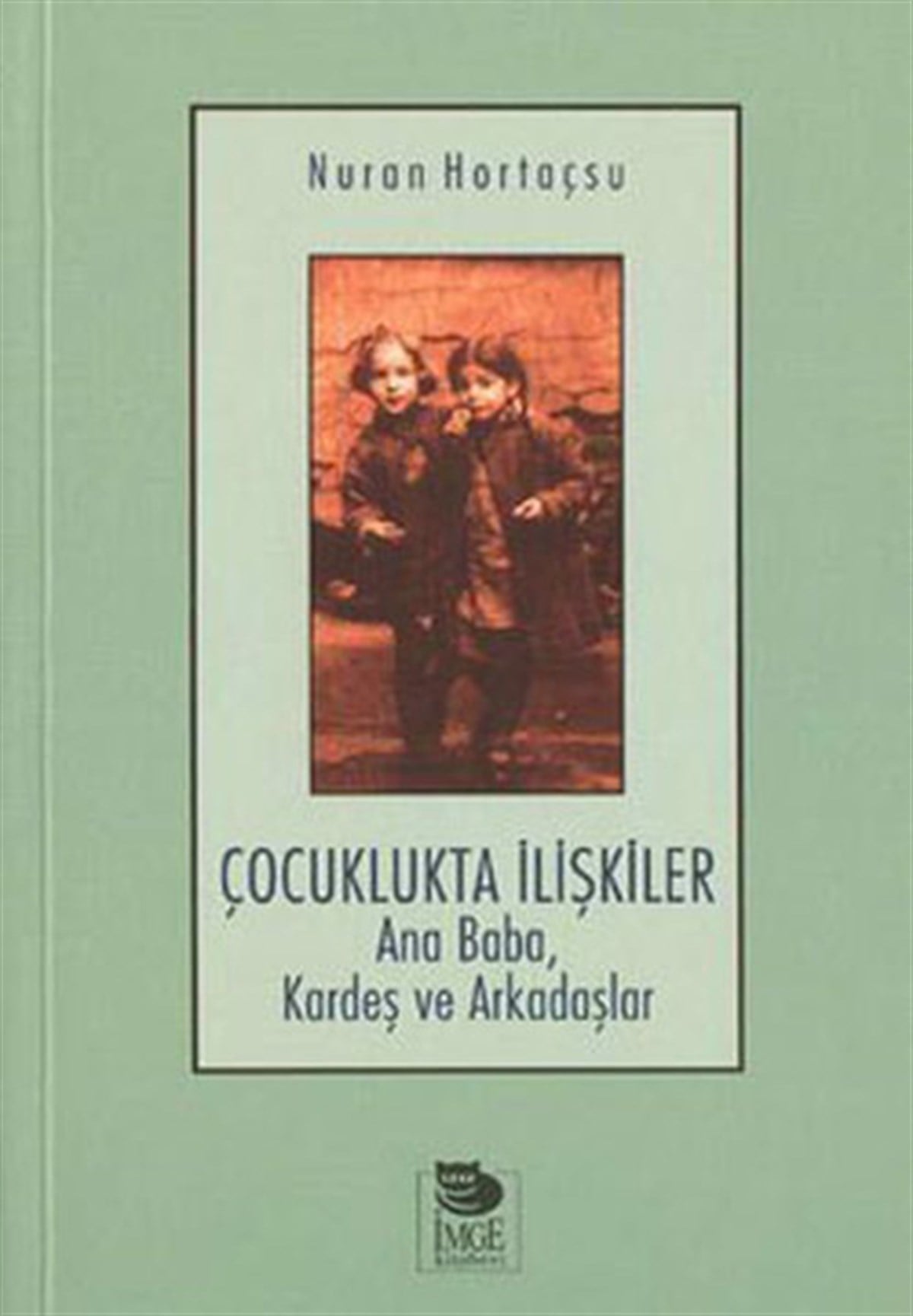 Nuran HortaçsuAile - ÇocukÇocuklukta İlişkiler