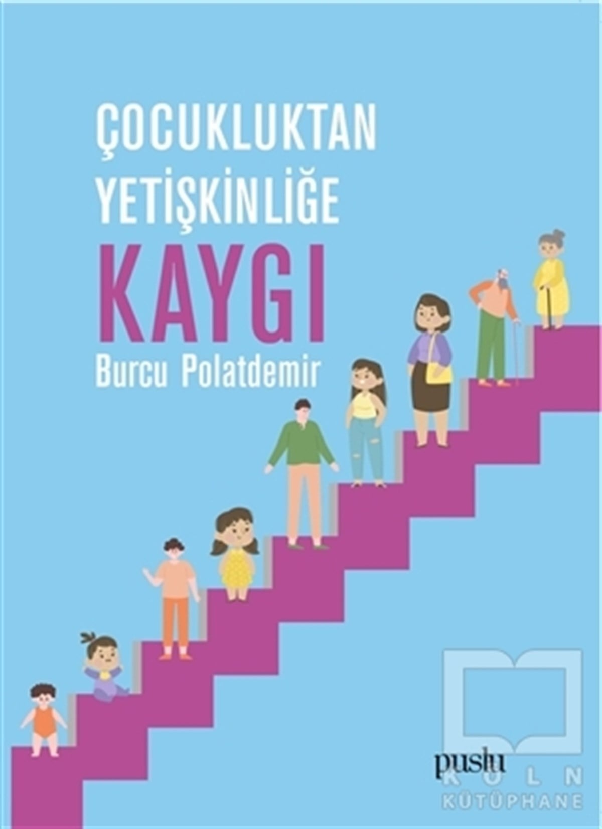 Burcu PolatdemirGelişim Psikolojisi KitaplarıÇocukluktan Yetişkinliğe Kaygı