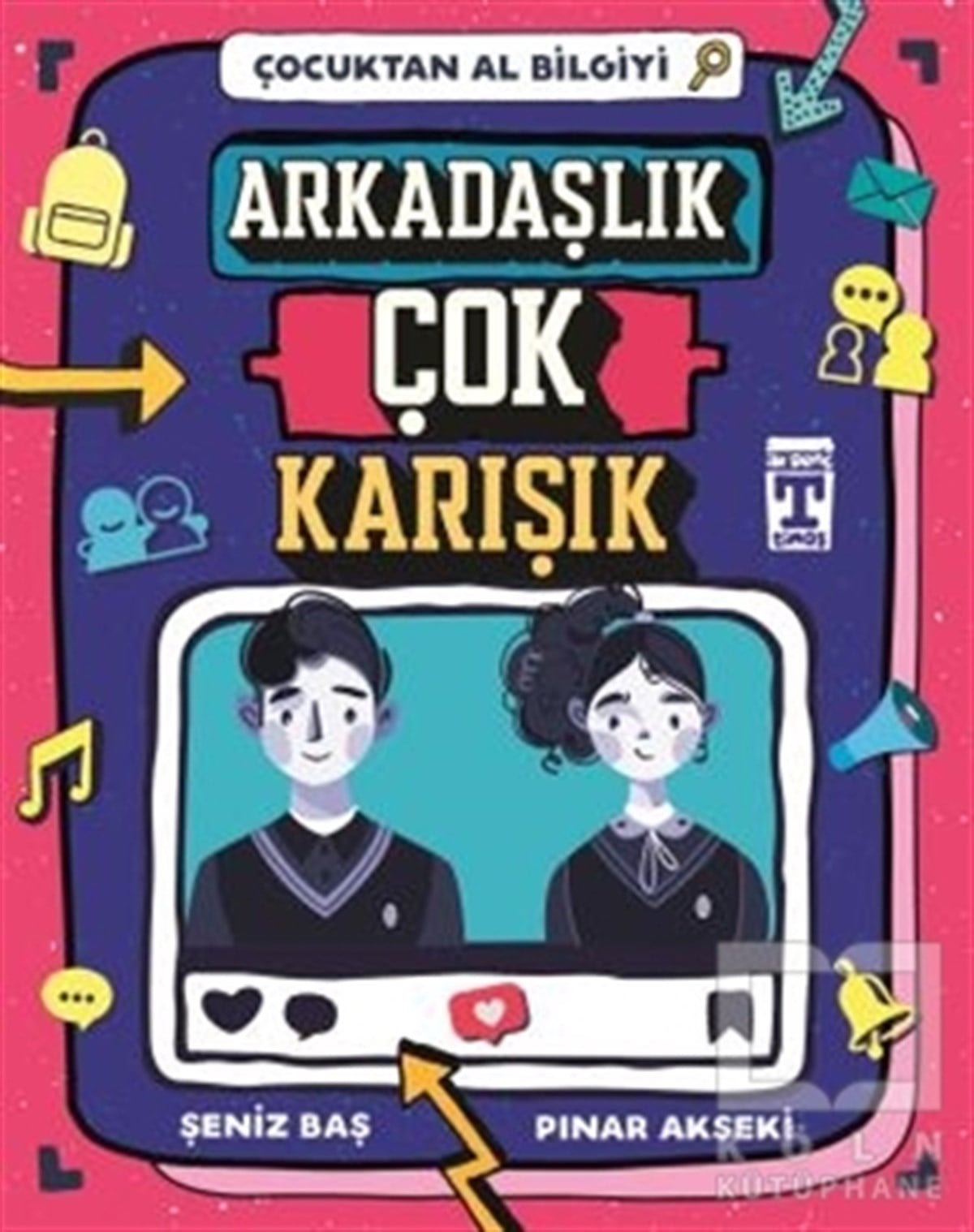 Pınar AksekiHikaye (Öykü) KitaplarıÇocuktan Al Bilgiyi - Arkadaşlık Çok Karışık
