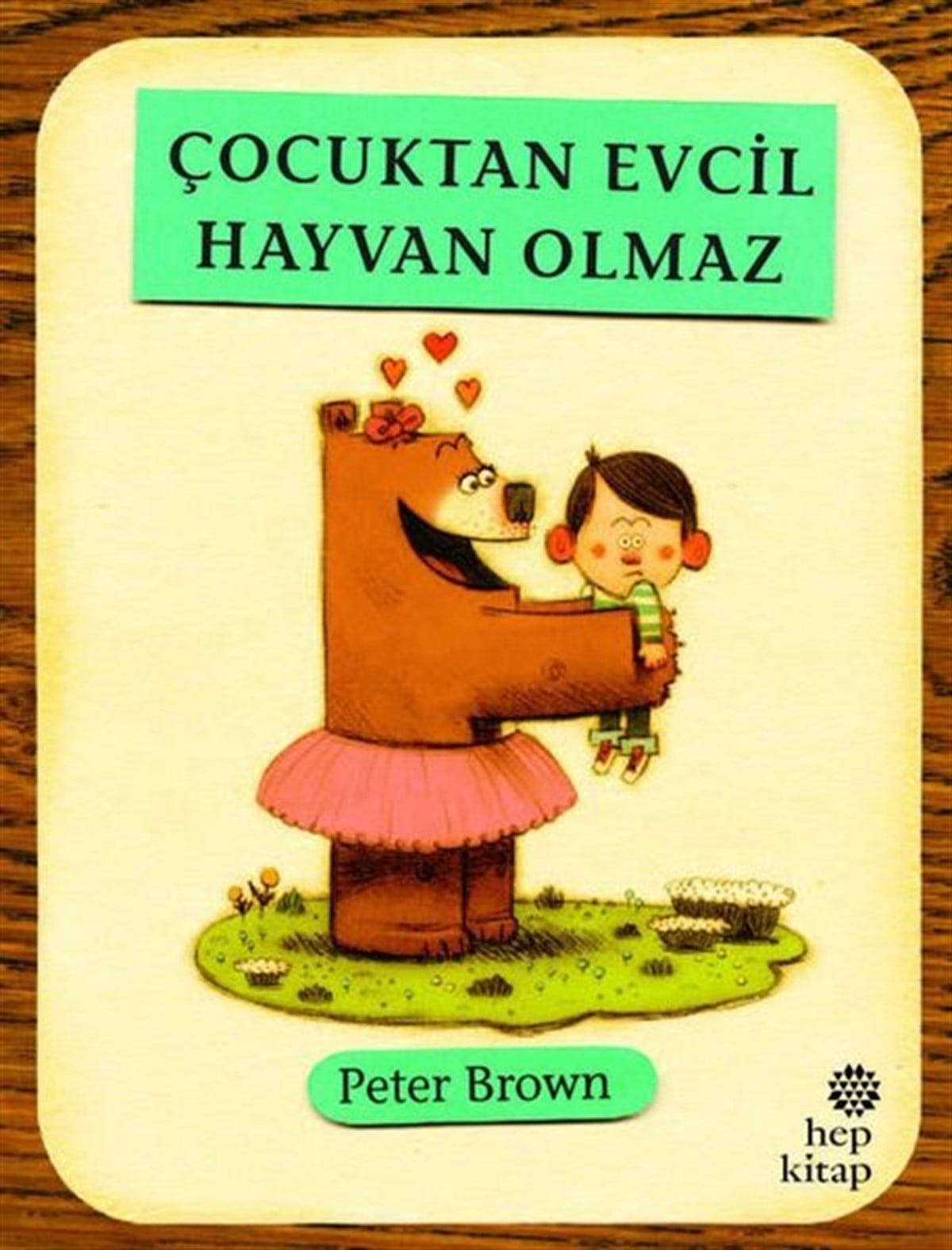 Peter BrownEgitim Etkinlik KitaplariÇocuktan Evcil Hayvan Olmaz