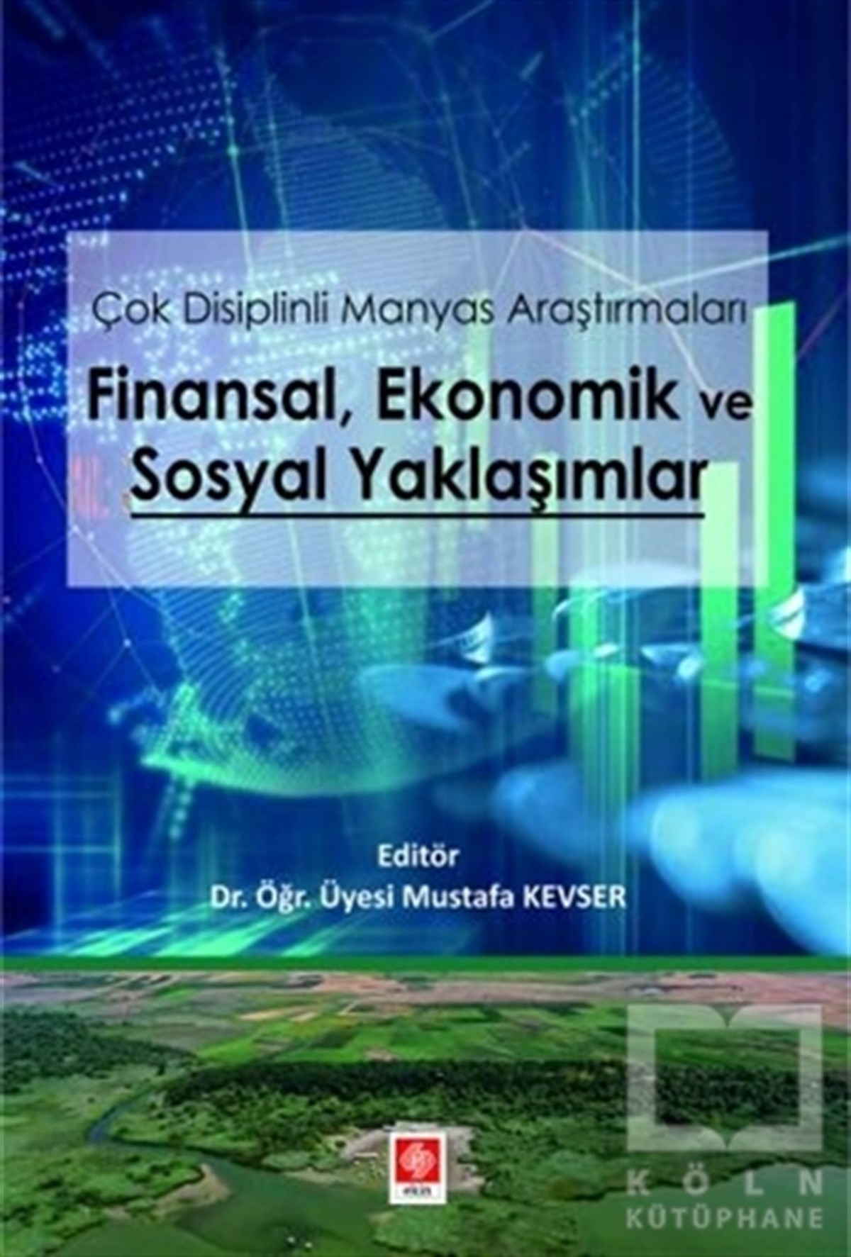 Mustafa KevserSosyal Bilimler KitaplarıÇok Disiplinli Manyas Araştırmaları Finansal Ekonomik ve Sosyal Yaklaşımlar