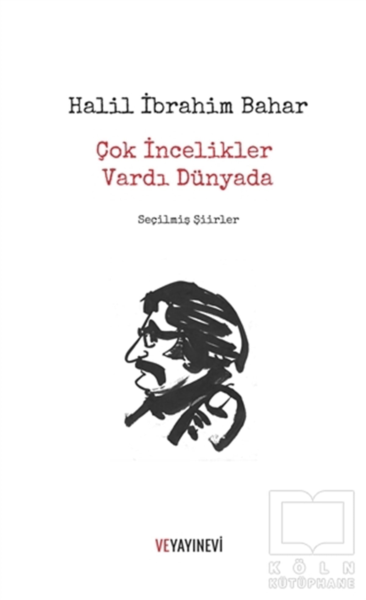 Halil İbrahim BaharŞiirÇok İncelikler Vardı Dünyada