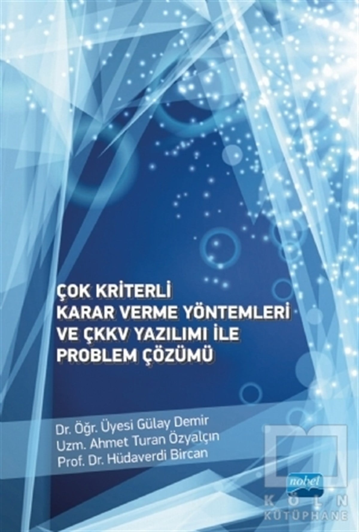 Gülay DemirDiğerÇok Kriterli Karar Verme Yöntemleri ve ÇKKV Yazılımı ile Problem Çözümü