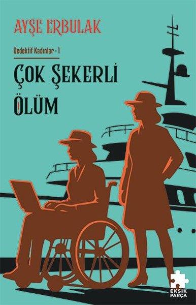 Ayşe ErbulakPolisiye Romanlar & Cinayet RomanlarıÇok Şekerli Ölüm - Dedektif Kadınlar 1