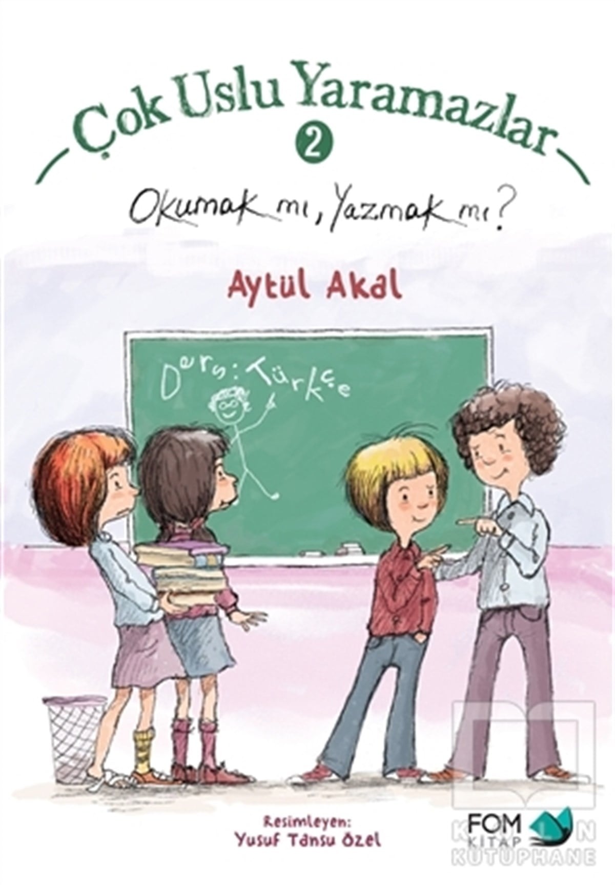Aytül AkalRoman-ÖyküÇok Uslu Yaramazlar 2 - Okumak mı, Yazmak mı?