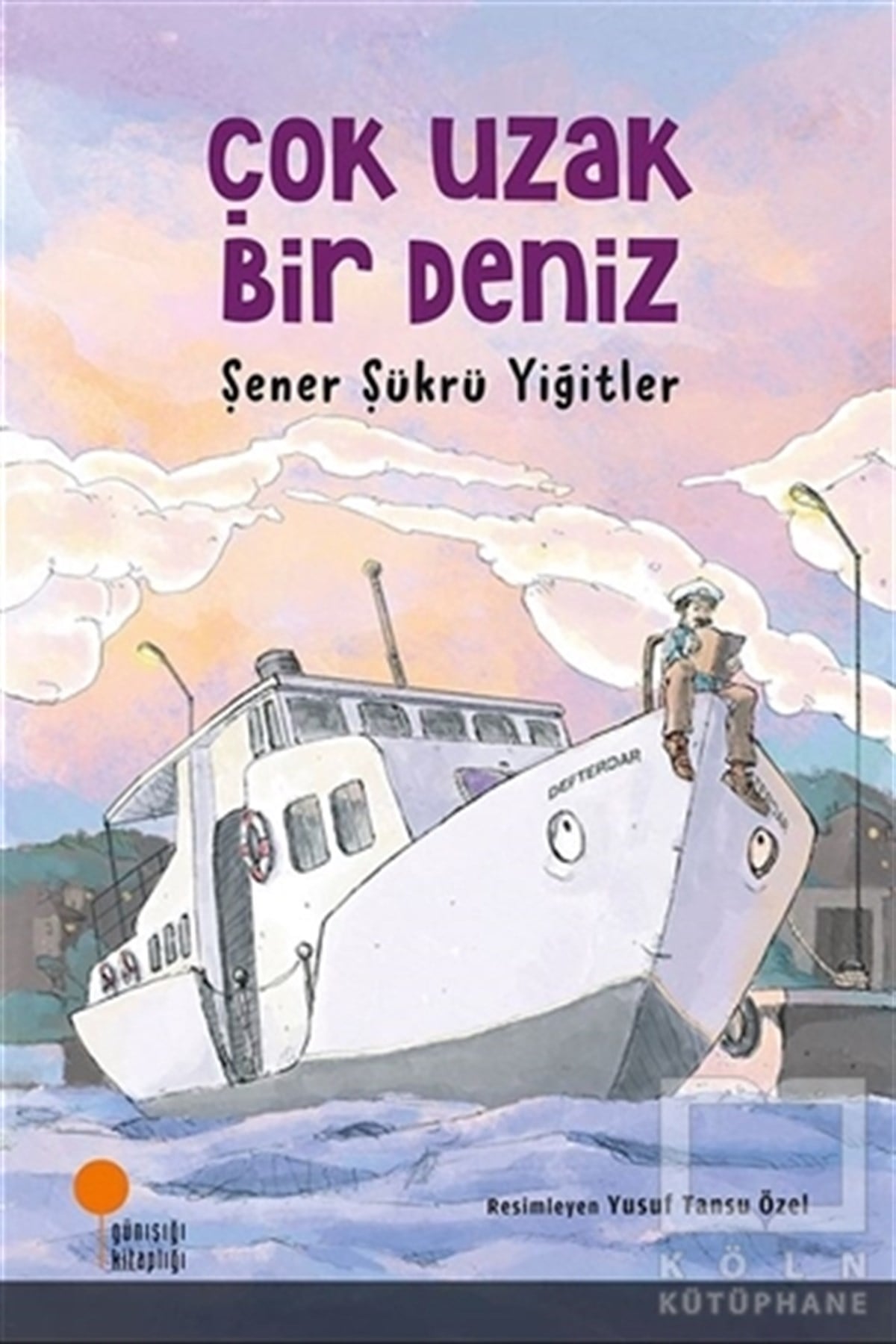 Şener Şükrü YiğitlerÇocuk RomanlarıÇok Uzak Bir Deniz