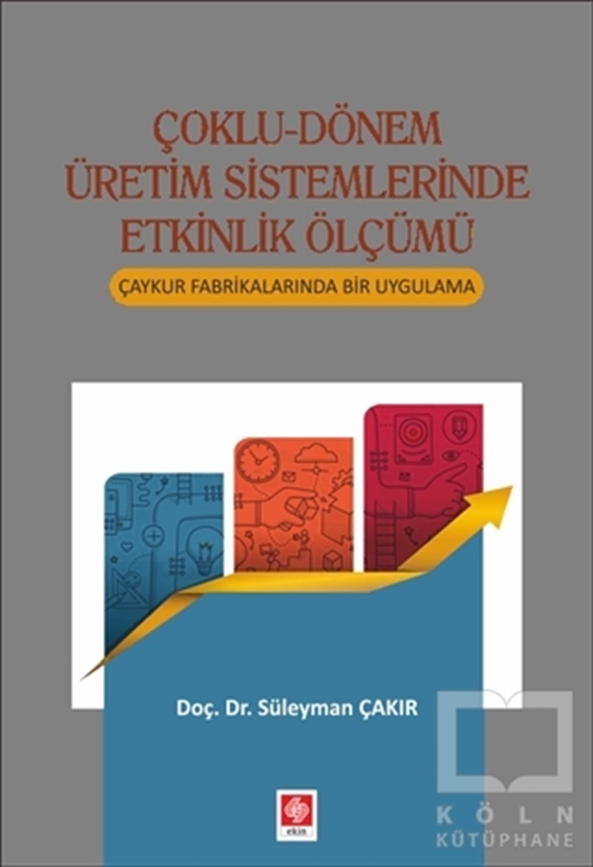 Süleyman ÇakırDiğerÇoklu-Dönem Üretim Sistemlerinde Etkinlik Ölçümü