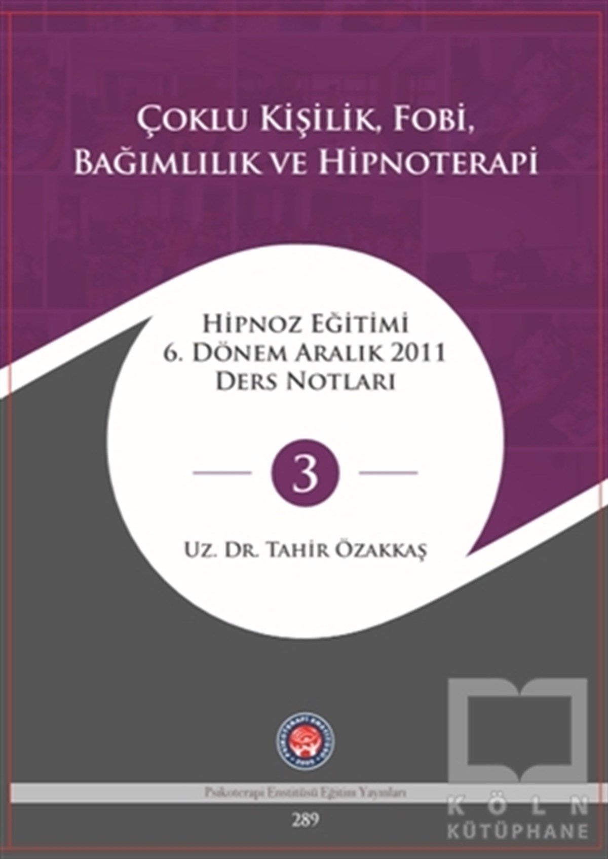 Tahir ÖzakkaşGenel Psikoloji KitaplarıÇoklu Kişilik Fobi Bağımlılık ve Hipnoterapi