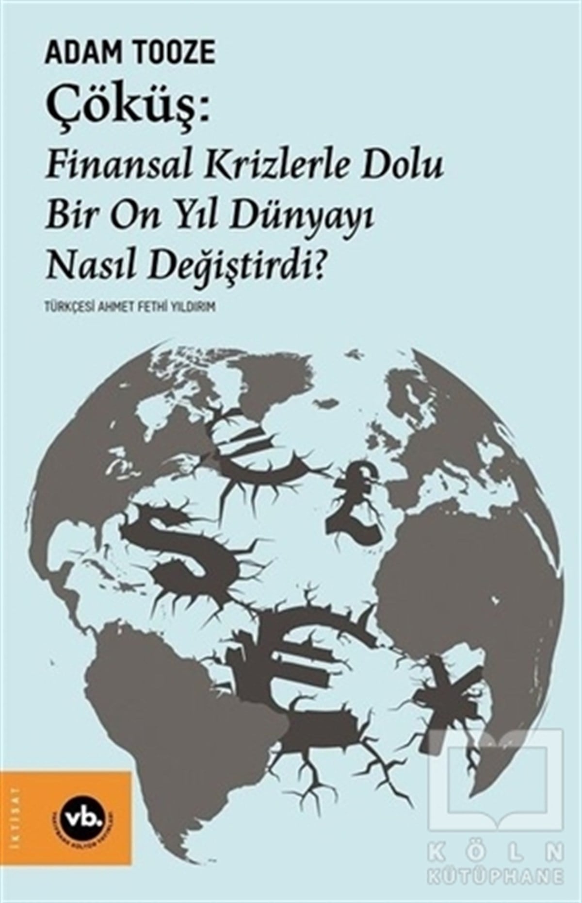 Adam ToozeBorsa KitaplarıÇöküş: Finansal Krizlerle Dolu Bir On Yıl Dünyayı Nasıl Değiştirdi?