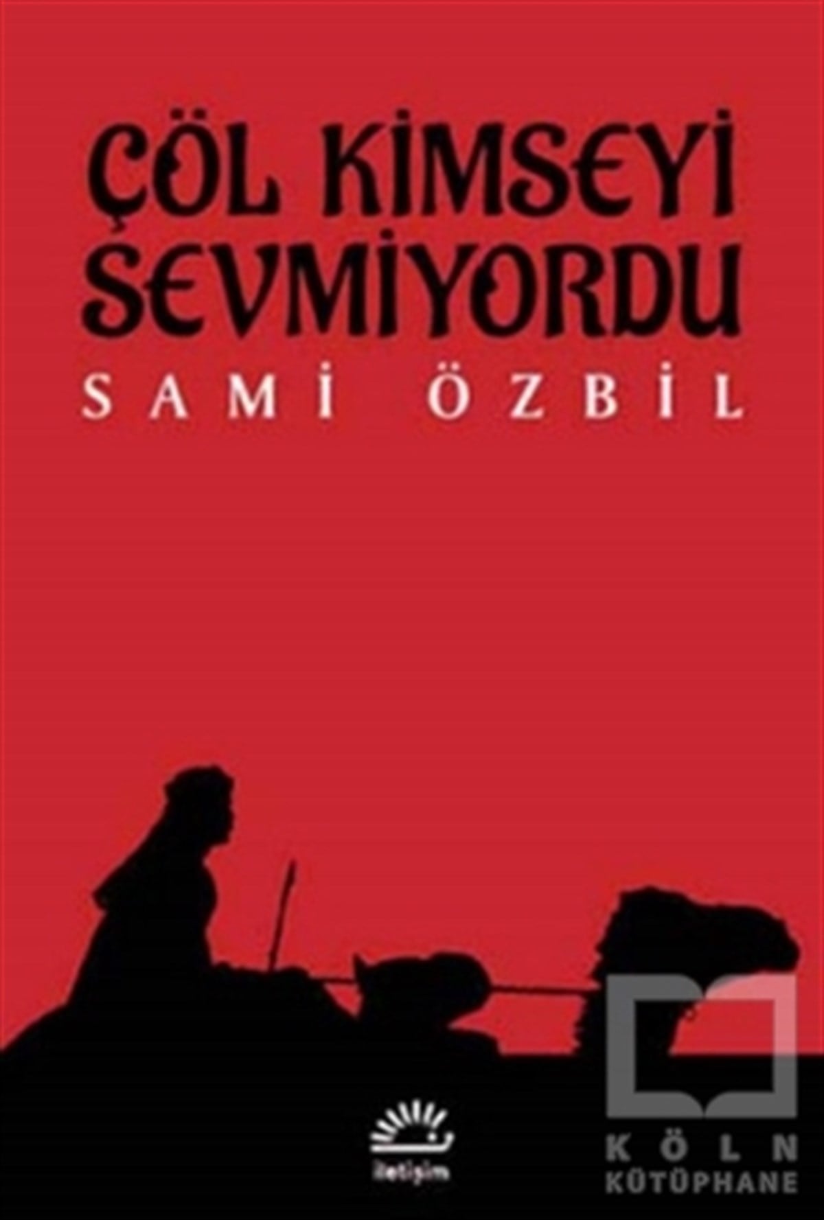 Sami ÖzbilTürk EdebiyatıÇöl Kimseyi Sevmiyordu