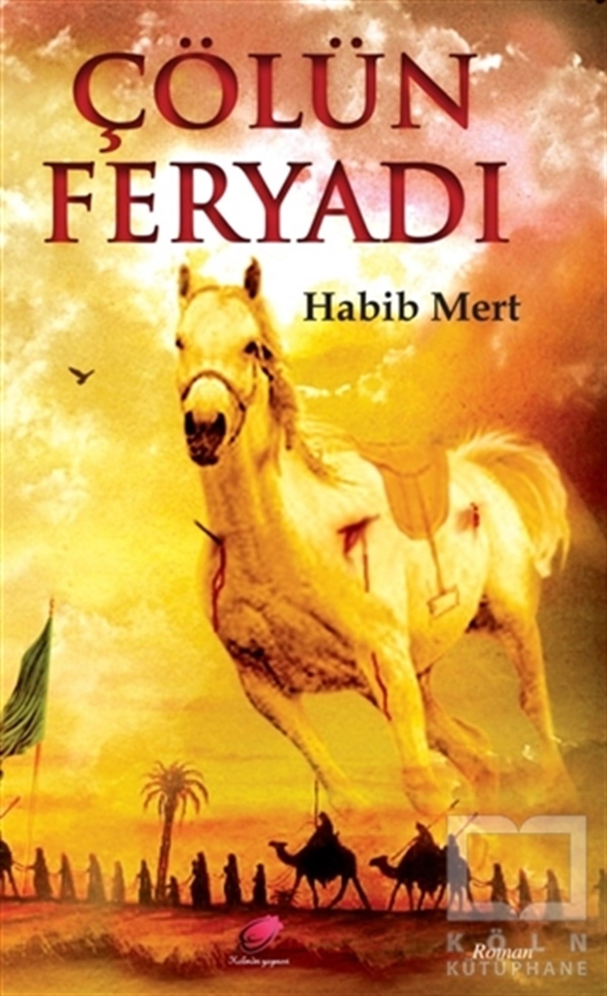 Habib MertRomanÇölün Feryadı