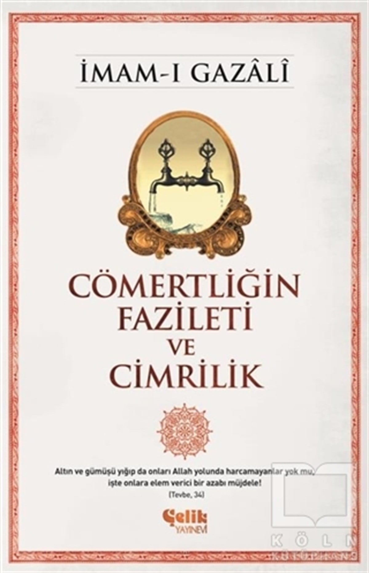 İmam-ı GazaliTasavvuf - Mezhepler - TarikatlarCömertliğin Fazileti ve Cimrilik
