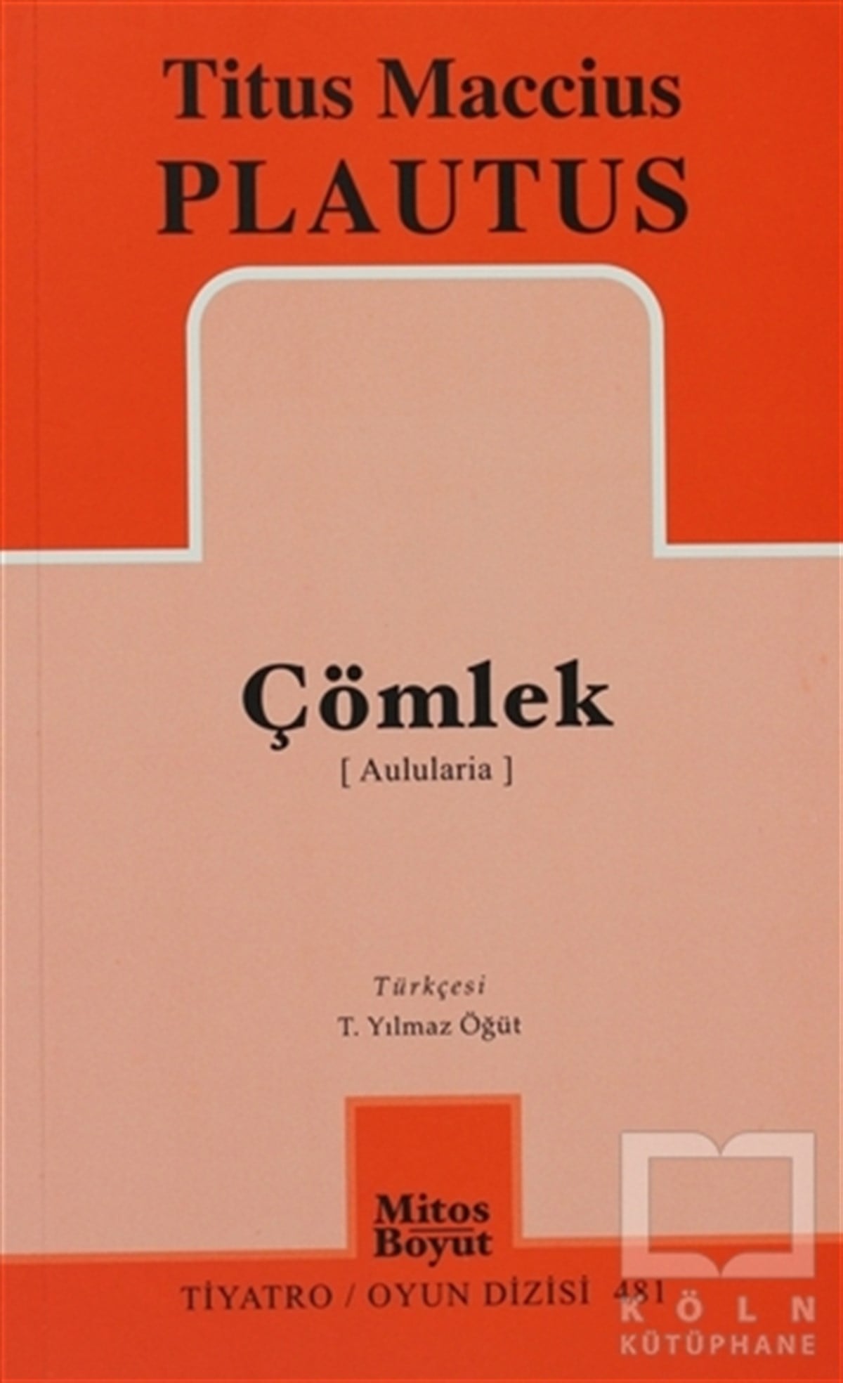 Titus Maccius PlautusSenaryoÇömlek (Aulularia)