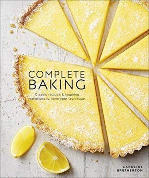 Caroline BrethertonFoodComplete Baking : Classic Recipes and Inspiring Variations to Hone Your Technique