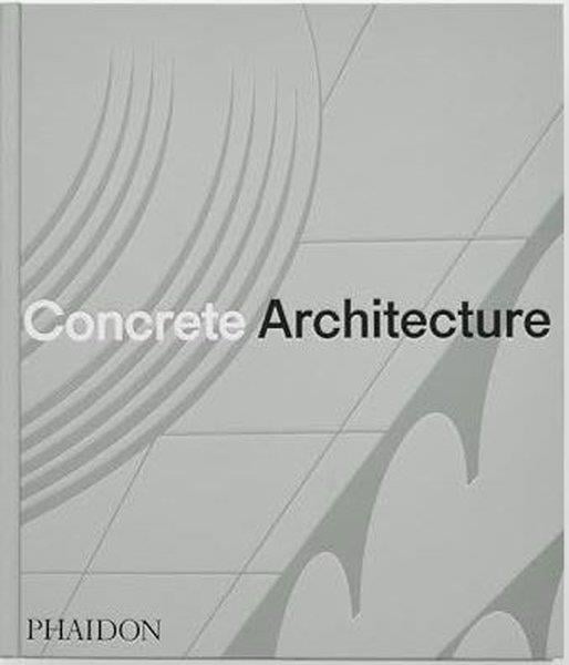 Phaidon EditorsArchitecture/Decoration/DesignConcrete Architecture