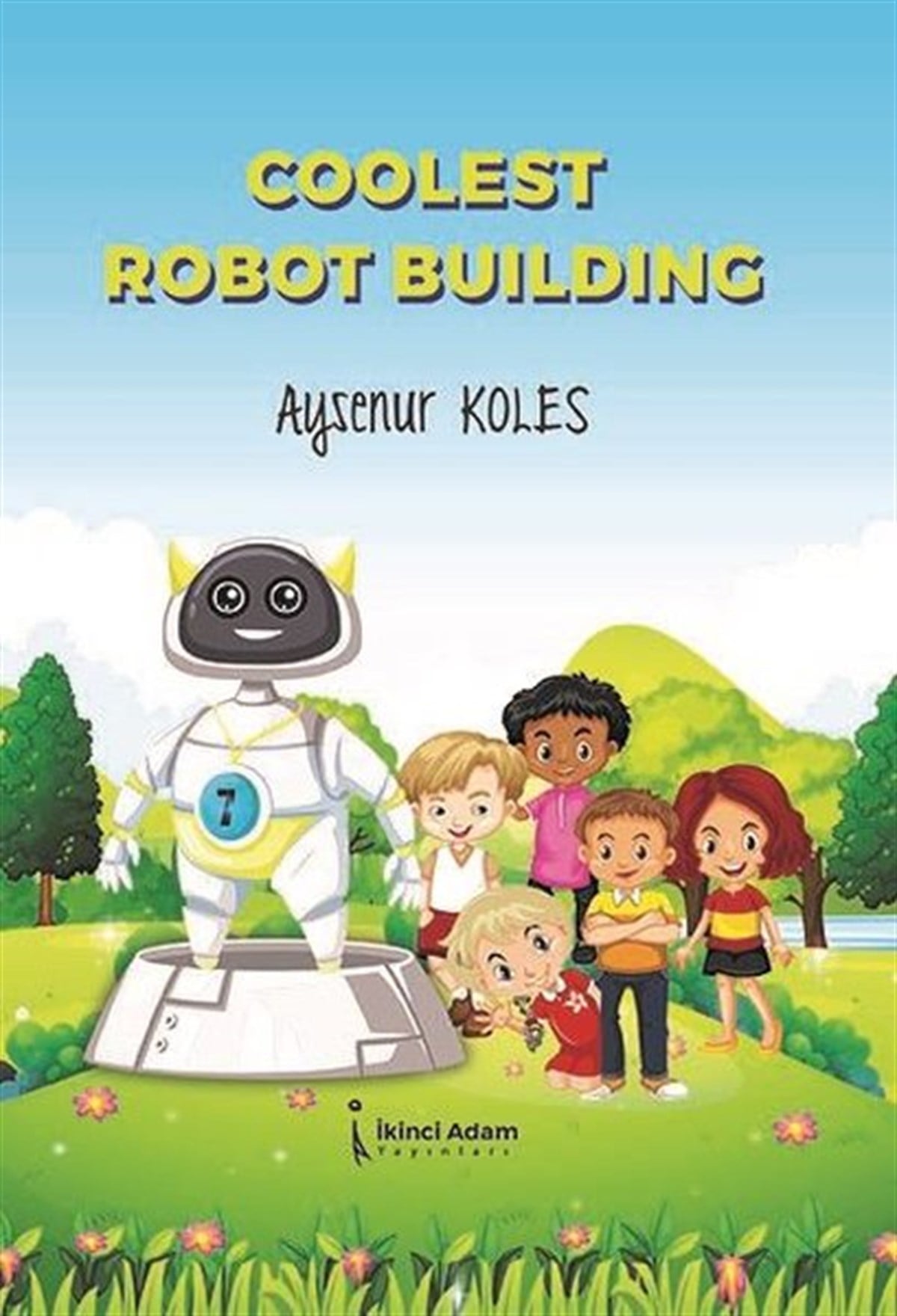 Ayşenur KolesOkul Öncesi Masal KitaplarıCoolest Robot Building