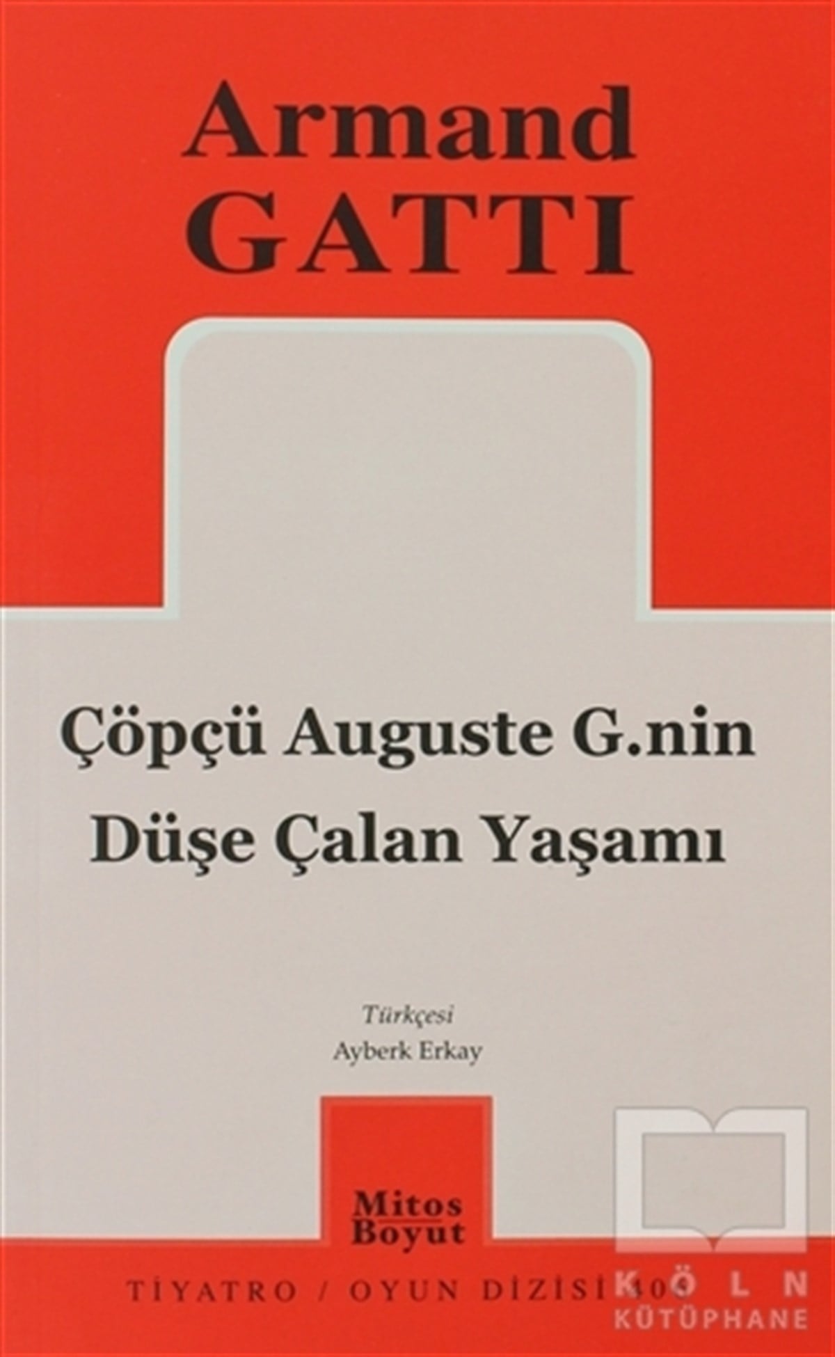 Armand GattiSenaryoÇöpçü Auguste G.nin Düşe Çalan Yaşamı