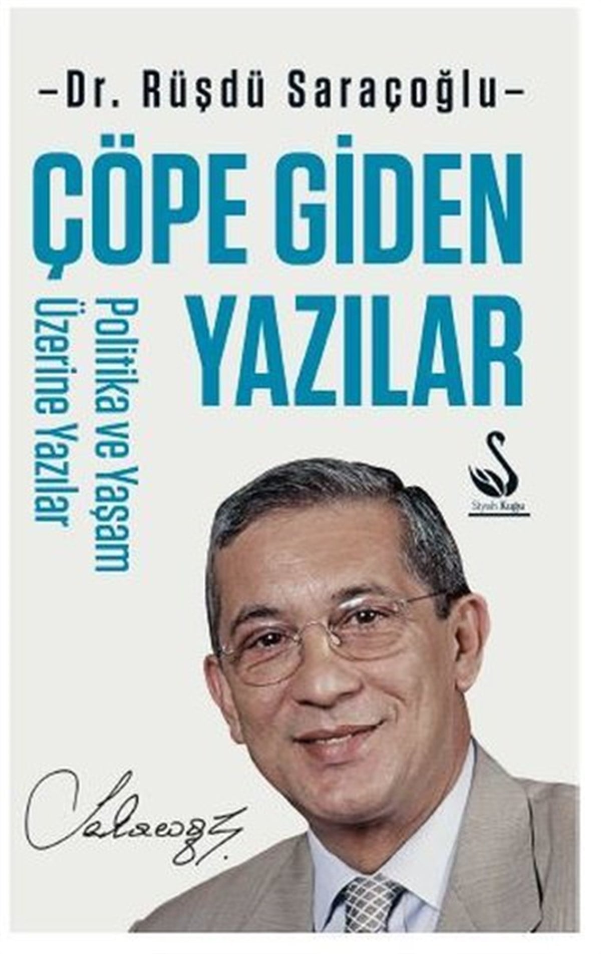 Rüştü SaraçoğluDeneme KitaplarıÇöpe Giden Yazılar - Politika ve Yaşam Üzerine Yazılar