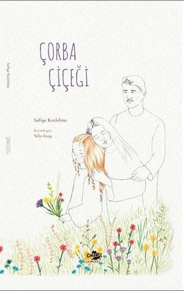 Safiye KızılelmaEgitim Etkinlik KitaplariÇorba Çiçeği