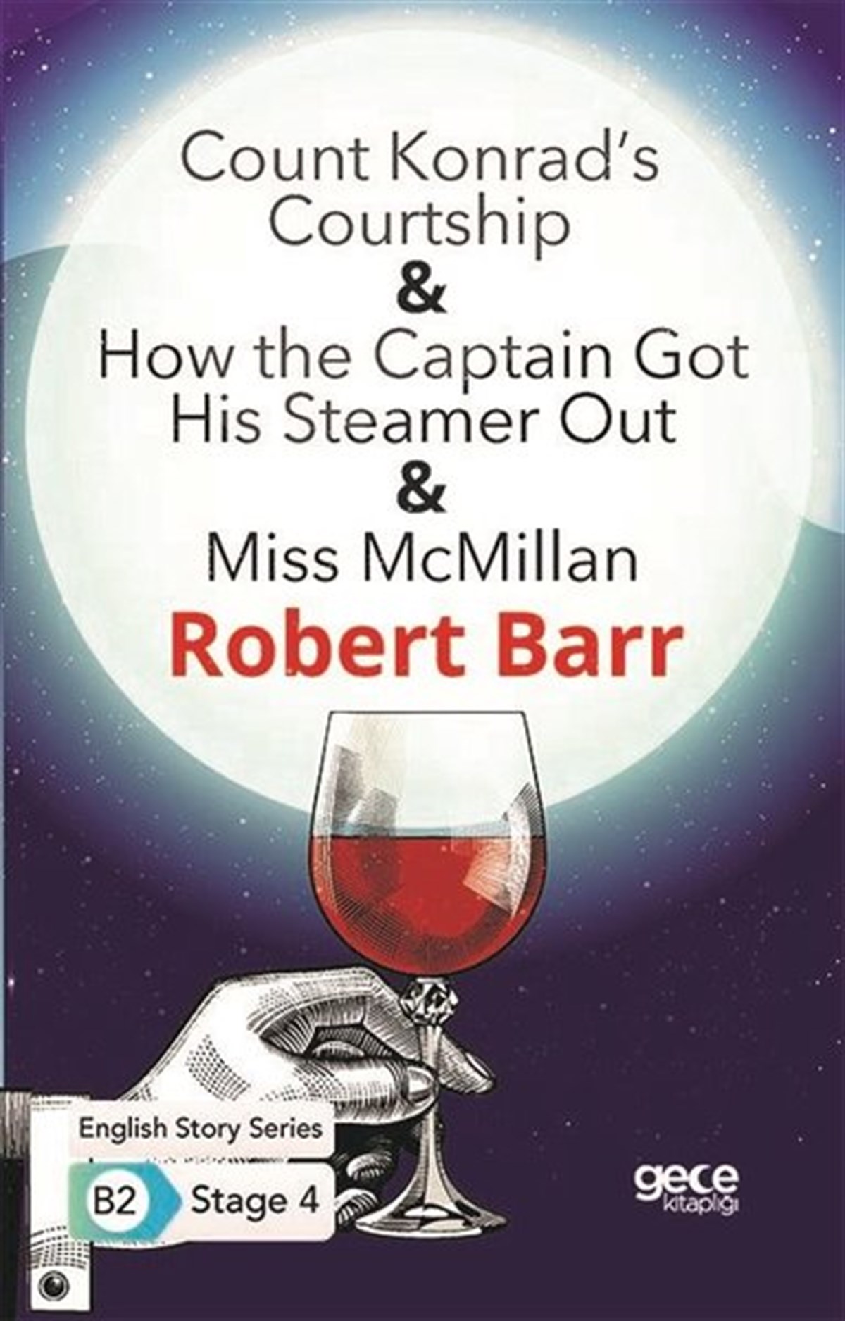 Robert BarrPhrase Book and LanguageCount Konrads Courtship - How the Captain Got HisSteamer Out - Miss McMillan - English Story Series