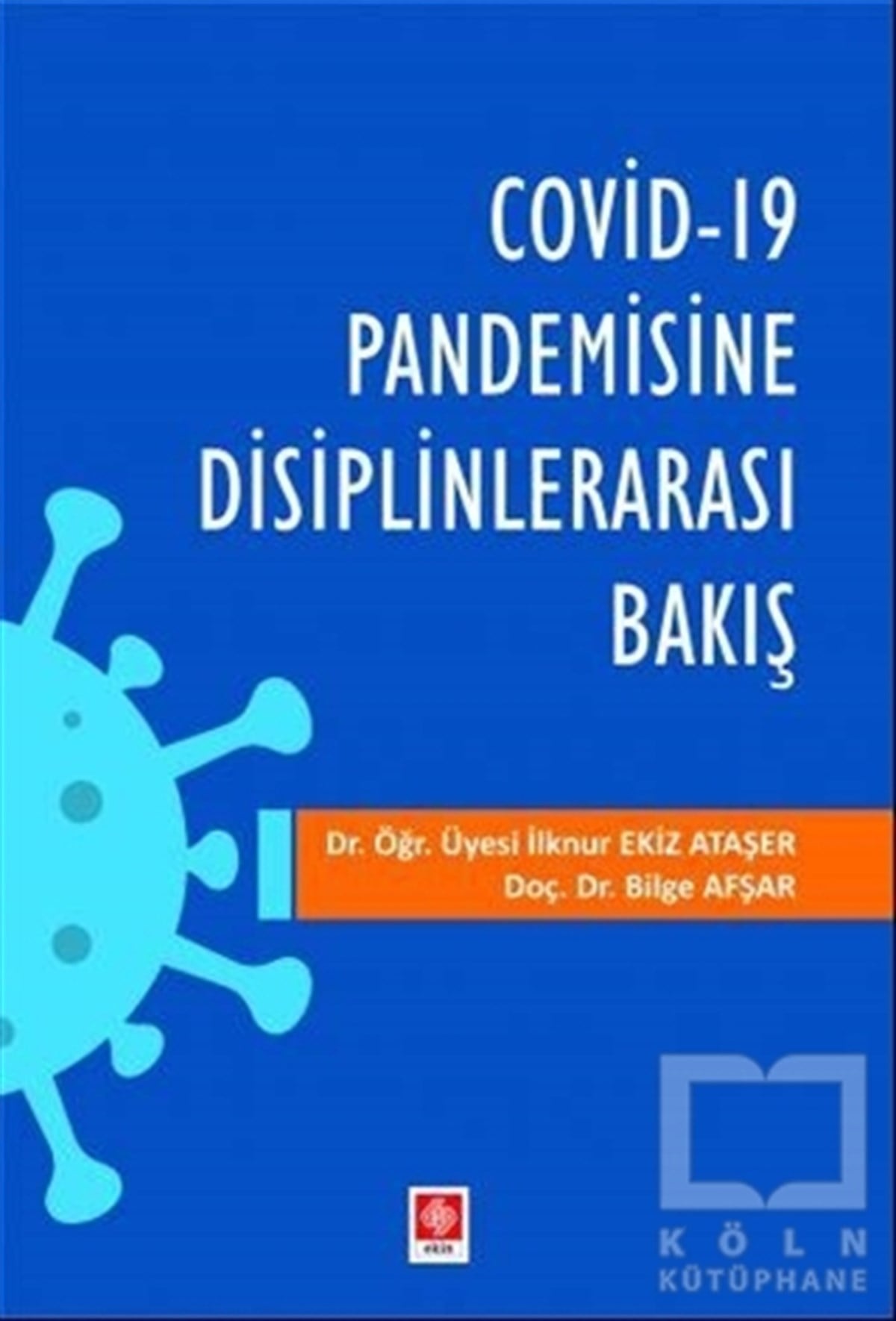Bilge AfşarGüncelCovid-19 Pandemisine Disiplinlerarası Bakış