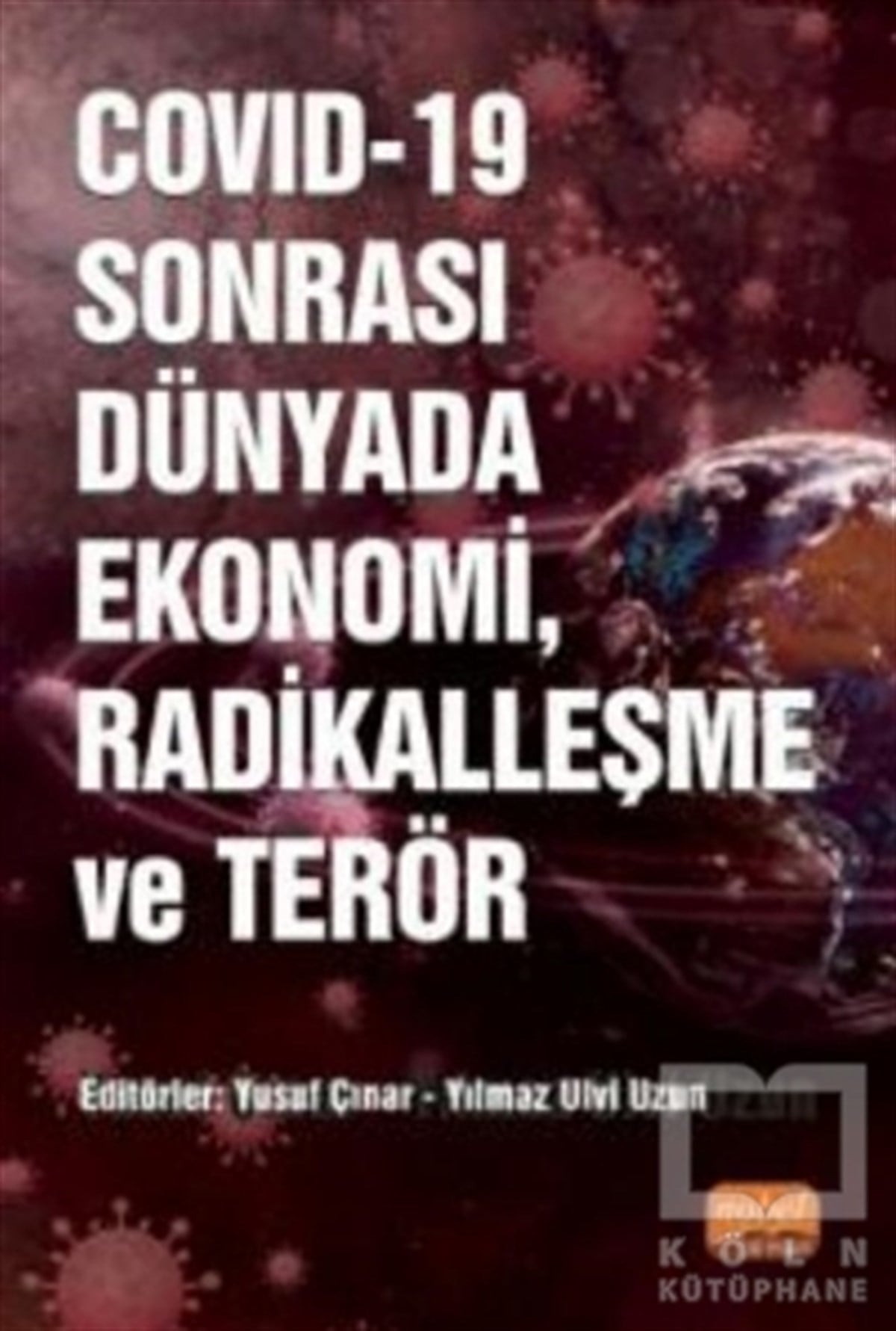 Hakan KayaDünya Ekonomisi KitaplarıCOVID-19 Sonrası Dünyada Ekonomi, Radikalleşme ve Terör